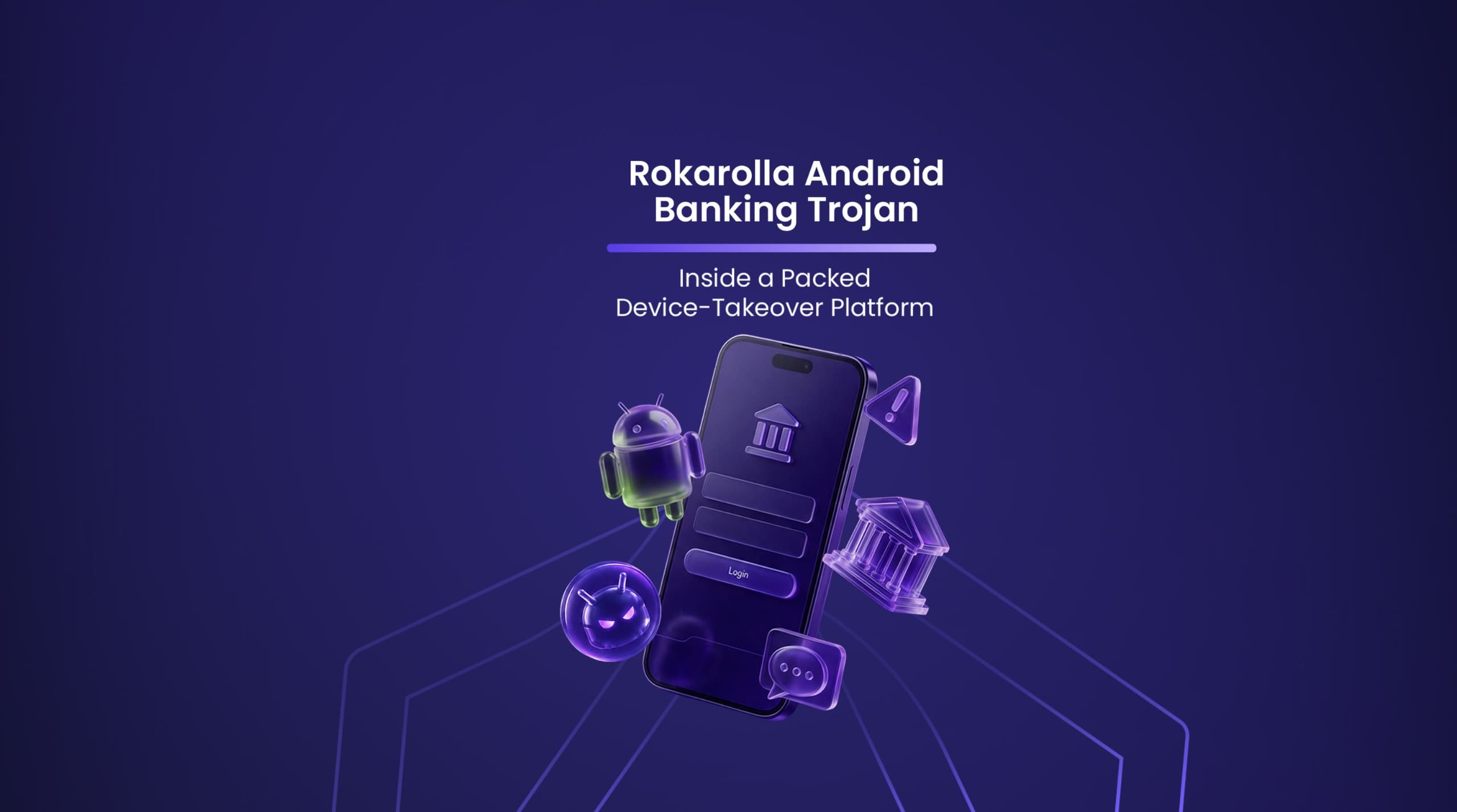 Rokarolla Android Banking Trojan: Inside a Packed Device-Takeover Platform